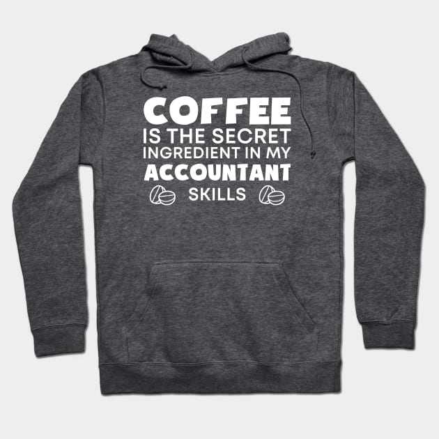 Coffee is the secret ingredient in my Accountant skills Hoodie by cecatto1994